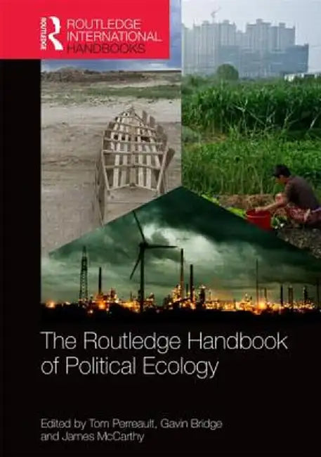 The Routledge Handbook of Political Ecology by Tom Perreault