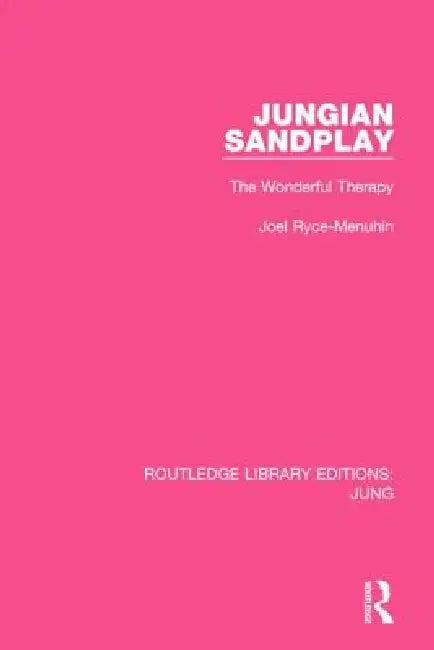 Jungian Sandplay: The Wonderful Therapy by Joel Ryce-Menuhin