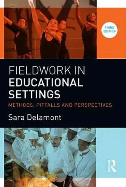Fieldwork in Educational Settings: Methods, Pitfalls and Perspectives by Sara Delamont