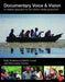 Documentary Voice & Vision: A Creative Approach to Non-Fiction Media Production by Kelly Anderson
