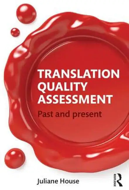 Translation Quality Assessment: Past and Present by Juliane House