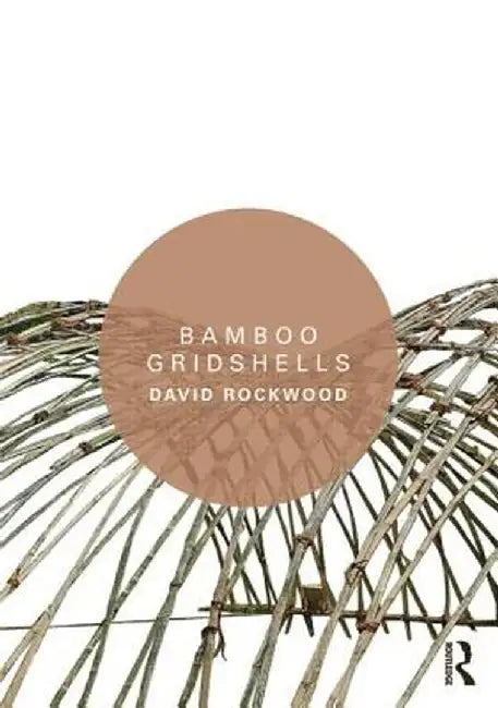 Bamboo Gridshells by David Rockwood