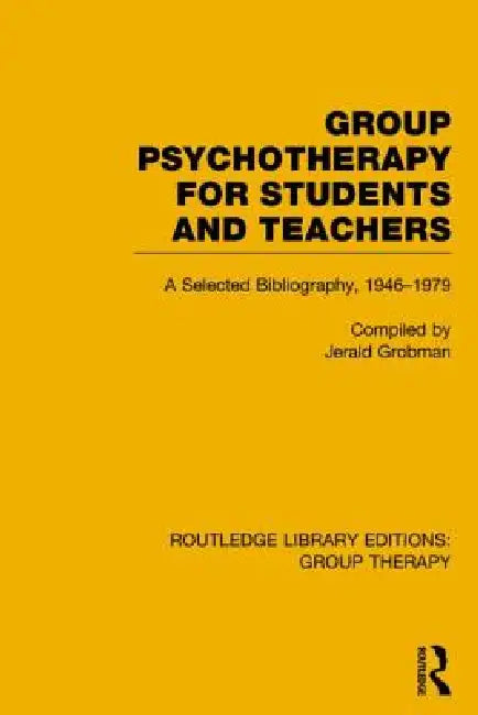 Group Psychotherapy for Students and Teachers: Selected Bibliography, 1946-1979 by Jerald Grobman