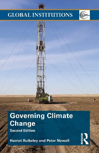 Governing Climate Change by Harriet Bulkeley, Peter Newell