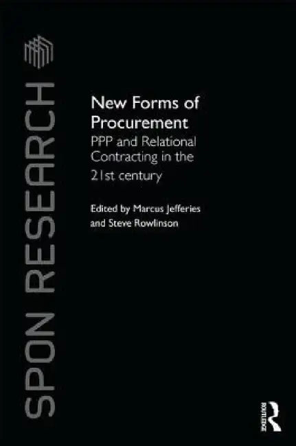 New Forms of Procurement: PPP and Relational Contracting in the 21st Century by Marcus C. Jefferies, Steve Rowlinson