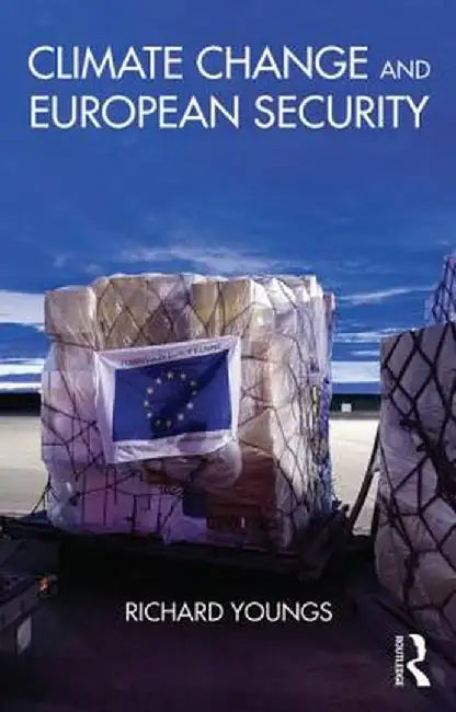 Climate Change and European Security by Richard Youngs