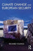 Climate Change and European Security by Richard Youngs