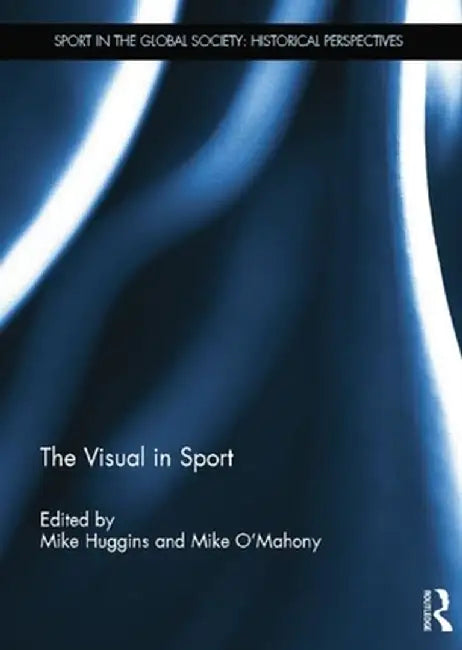 The Visual in Sport by Mike Huggins