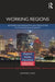 Working Regions: Reconnecting Innovation and Production in the Knowledge Economy by Jennifer Clark