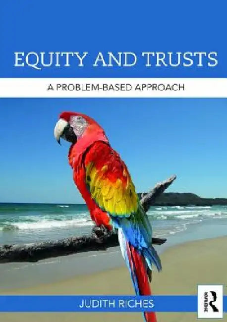 Equity and Trusts: A Problem-Based Approach by Judith Riches