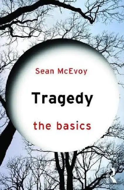 Tragedy: The Basics by Sean McEvoy