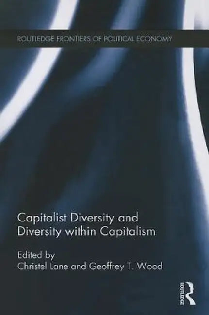 Capitalist Diversity and Diversity Within Capitalism by Geoffrey Wood