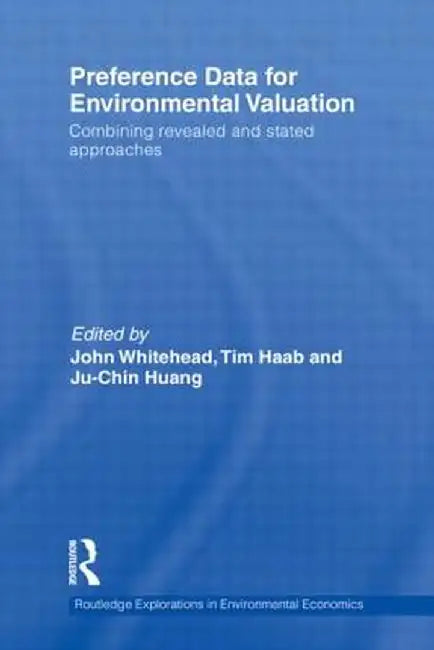 Preference Data for Environmental Valuation: Combining Revealed and Stated Approaches by John Whitehead