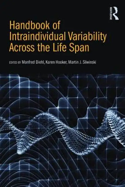 Handbook of Intraindividual Variability Across the Life Span by Manfred Diehl