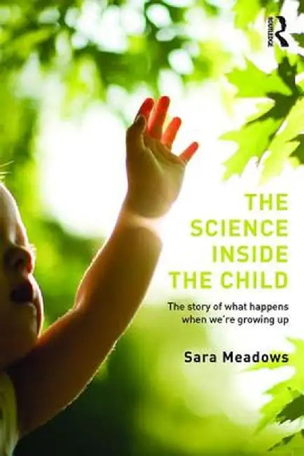 The Science Inside The Child: The story of what happens when we're growing up by Sara Meadows