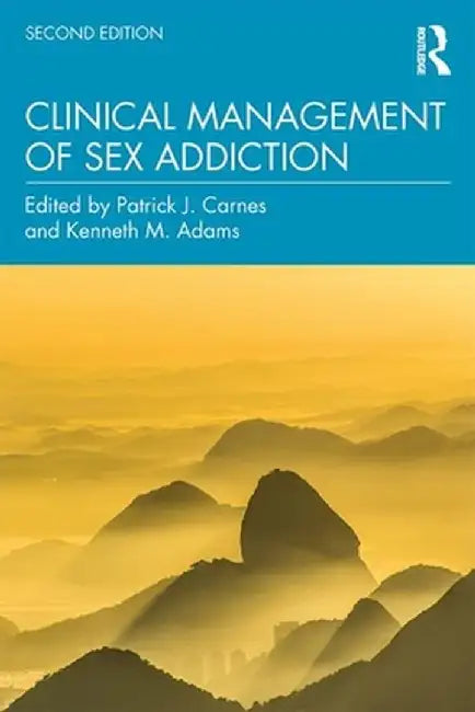 Clinical Management of Sex Addiction by Patrick J. Carnes