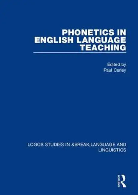 Phonetics in English Language Teaching by Paul Carley