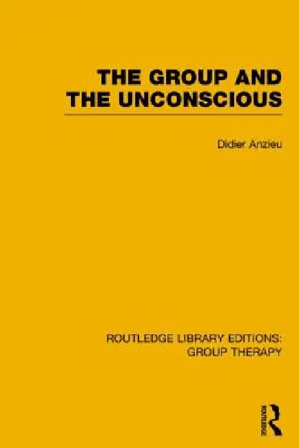 The Group and the Unconscious (Rle: Group Therapy) by Didier Anzieu