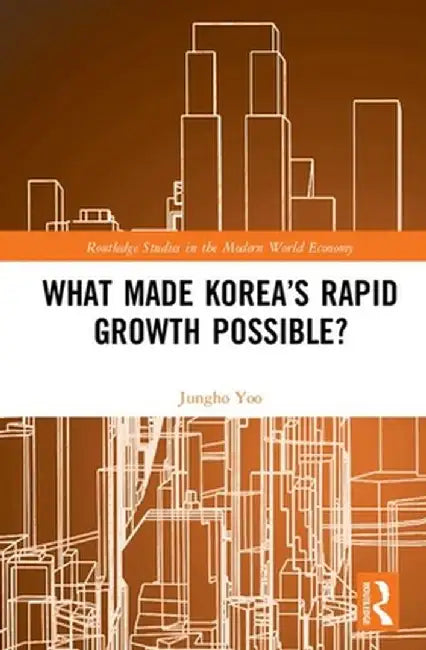 What Made Korea's Rapid Growth Possible? by Jungho Yoo