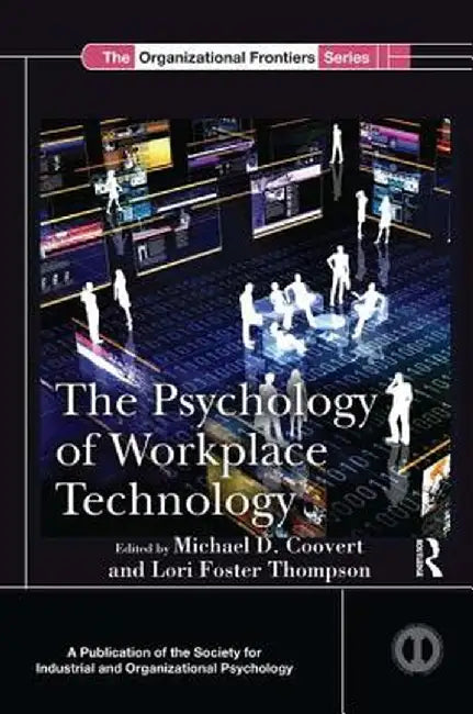 The Psychology of Workplace Technology by Michael D. Coovert