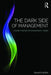 The Dark Side of Management: A Secret History of Management Knowledge by Gerard Hanlon