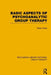 Basic Aspects of Psychoanalytic Group Therapy (Rle: Group Therapy) by Peter Kutter