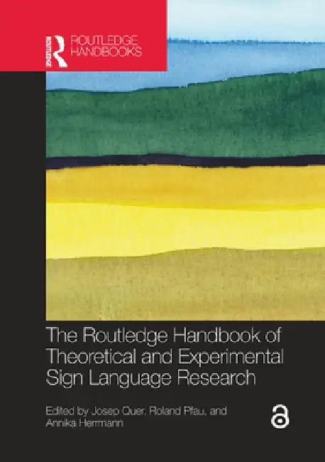 The Routledge Handbook of Theoretical and Experimental Sign Language Research by Josep Quer