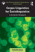 Corpus Linguistics for Sociolinguistics: A Guide for Research by Joan O'Sullivan