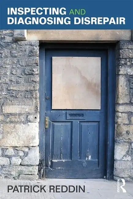 Inspecting and Diagnosing Disrepair by Patrick Reddin