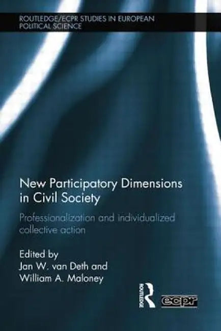 New Participatory Dimensions in Civil Society: Professionalization and Individualized Collective Action by Jan van Deth
