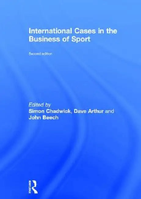 International Cases in the Business of Sport by Simon Chadwick