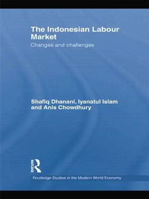 The Indonesian Labour Market: Changes and challenges by Shafiq Dhanani
