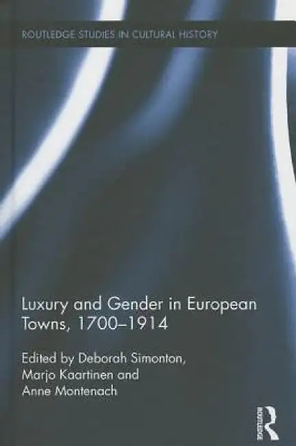 Luxury and Gender in European Towns, 1700-1914 by Deborah Simonton