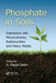 Phosphate in Soils: Interaction with Micronutrients, Radionuclides and Heavy Metals by H. Magdi Selim