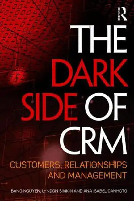 The Dark Side Of Crm: Customers, Relationships and Management by Lyndon Simkin, Ana Isabel Canhoto