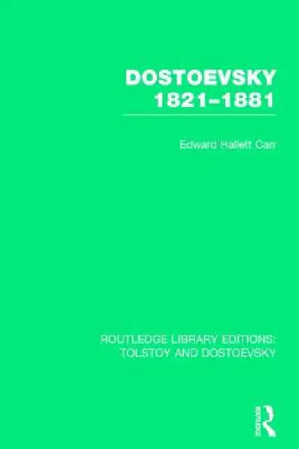 Dostoevsky 1821-1881 by E. H. Carr