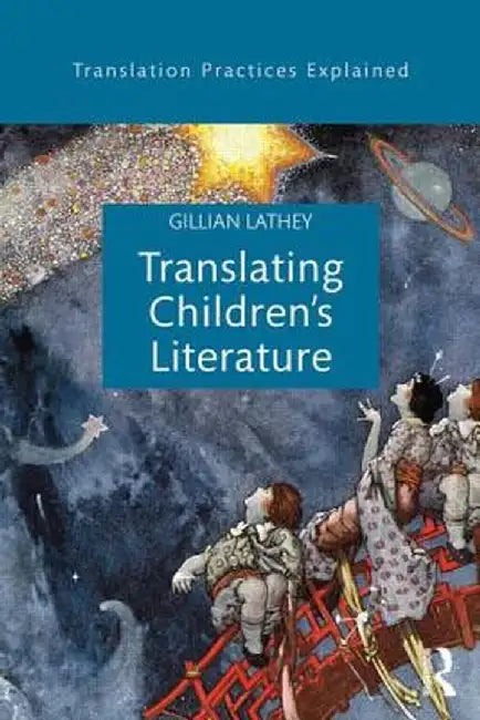 Translating Children's Literature by Gillian Lathey