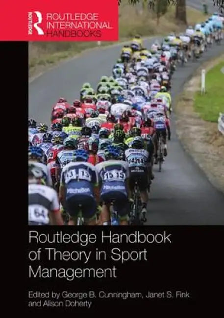 Routledge Handbook of Theory in Sport Management by George B. Cunningham