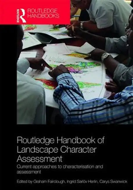 Routledge Handbook of Landscape Character Assessment by Fairclough Graham