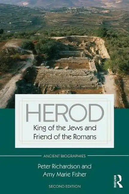 Herod: King of the Jews and Friend of the Romans by Peter Richardson