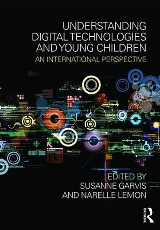 Understanding Digital Technologies And Young Children: An international perspective by Narelle Lemon