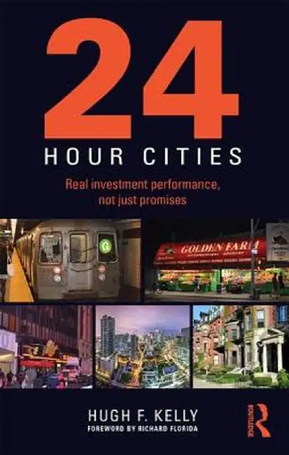 24-Hour Cities: Real Investment Performance, Not Just Promises by Hugh F. Kelly