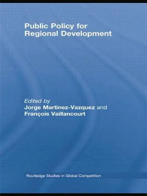Public Policy for Regional Development by Jorge Martinez-Vazquez