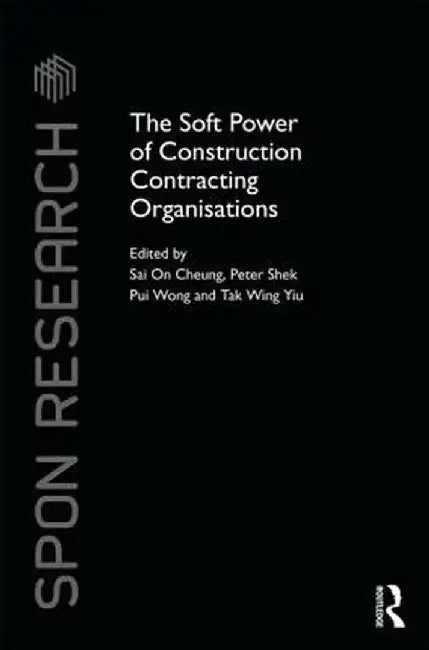 The Soft Power of Construction Contracting Organisations by Sai On Cheung