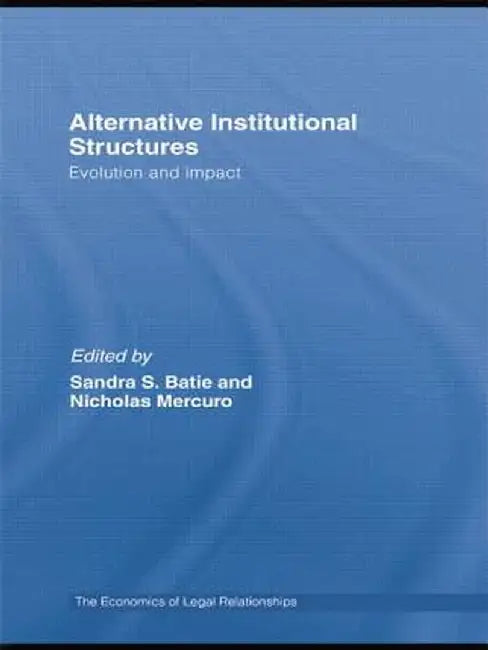 Alternative Institutional Structures: Evolution and Impact by Sandra Batie