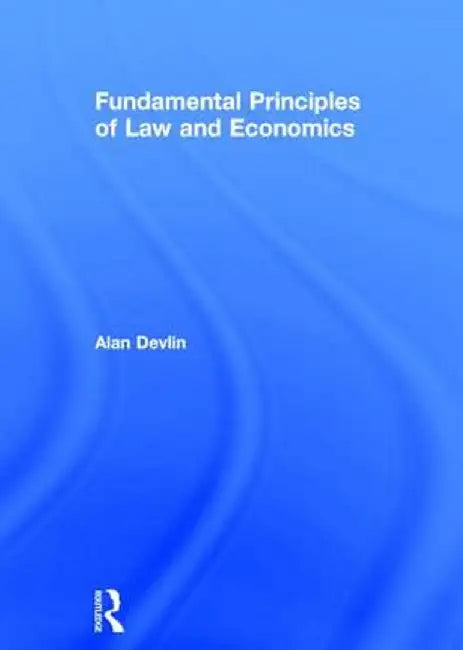 Fundamental Principles of Law and Economics by Alan Devlin