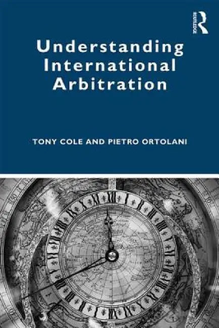 Understanding International Arbitration by Tony Cole