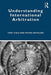 Understanding International Arbitration by Tony Cole