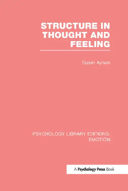 Structure in Thought and Feeling (Ple: Emotion) by Susan Aylwin