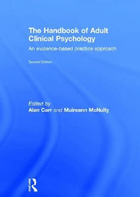 The Handbook of Adult Clinical Psychology: An Evidence Based Practice Approach by Alan Carr